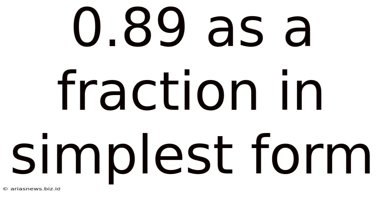 0.89 As A Fraction In Simplest Form