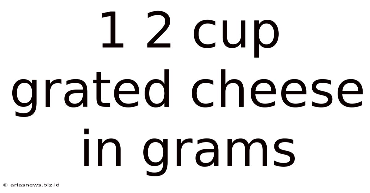 1 2 Cup Grated Cheese In Grams
