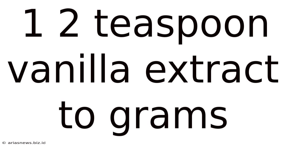 1 2 Teaspoon Vanilla Extract To Grams