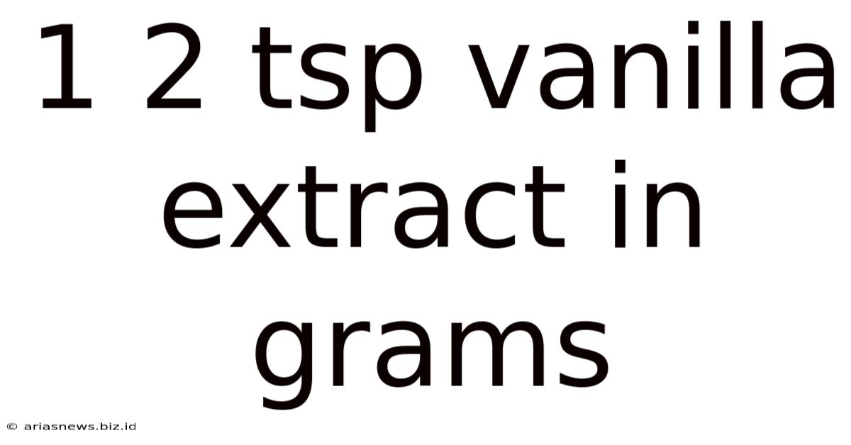 1 2 Tsp Vanilla Extract In Grams