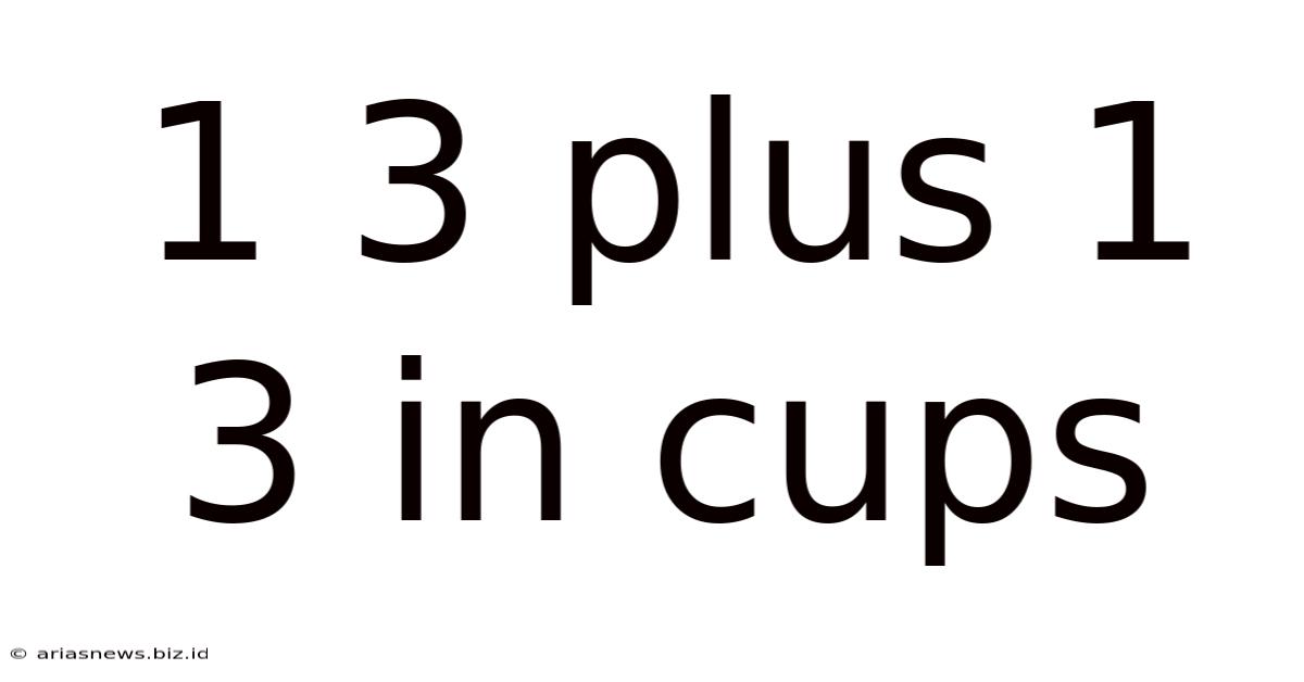 1 3 Plus 1 3 In Cups