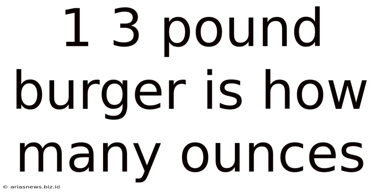 1 3 Pound Burger Is How Many Ounces