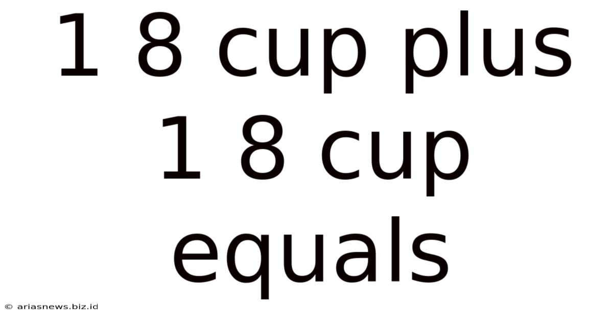 1 8 Cup Plus 1 8 Cup Equals