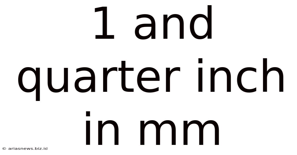 1 And Quarter Inch In Mm