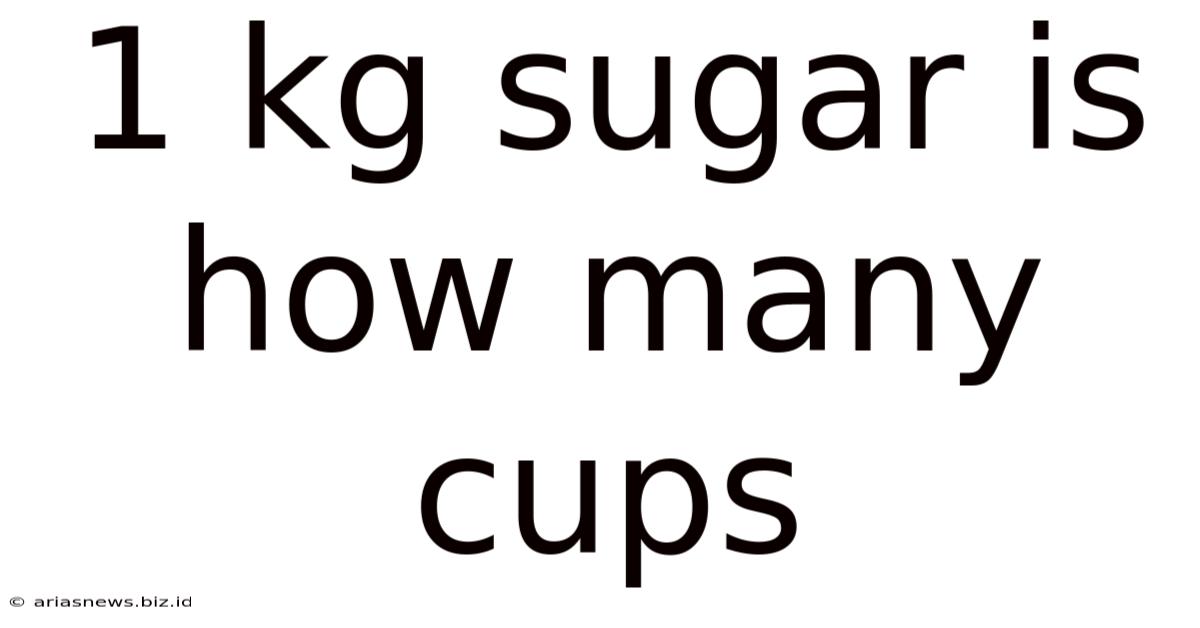 1 Kg Sugar Is How Many Cups