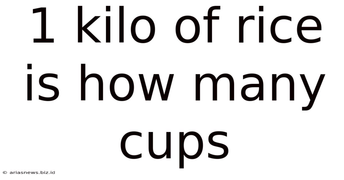 1 Kilo Of Rice Is How Many Cups