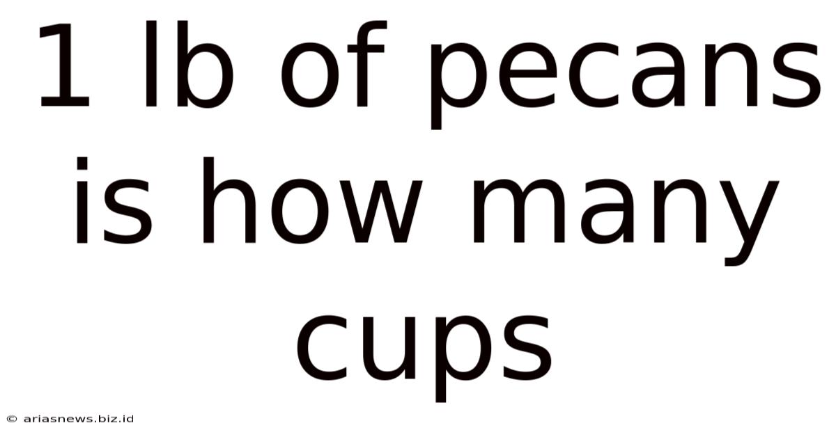 1 Lb Of Pecans Is How Many Cups