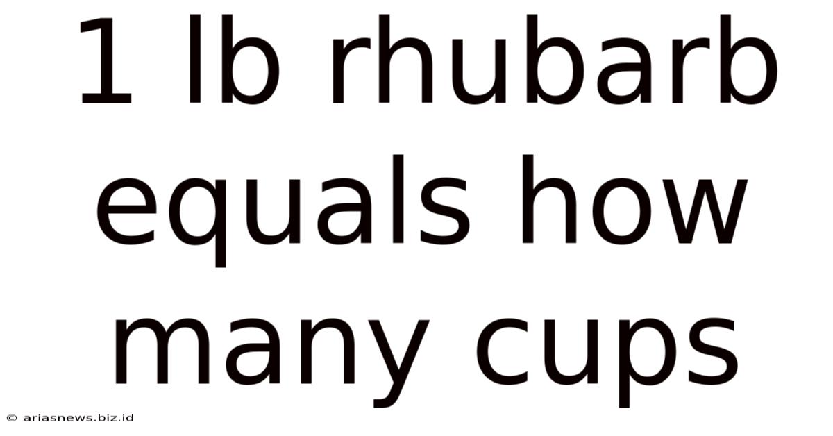 1 Lb Rhubarb Equals How Many Cups