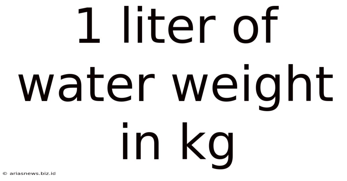 1 Liter Of Water Weight In Kg