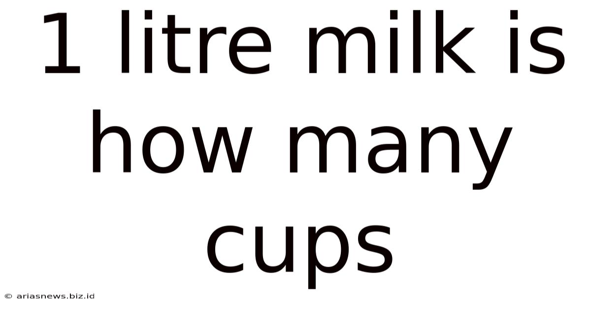 1 Litre Milk Is How Many Cups