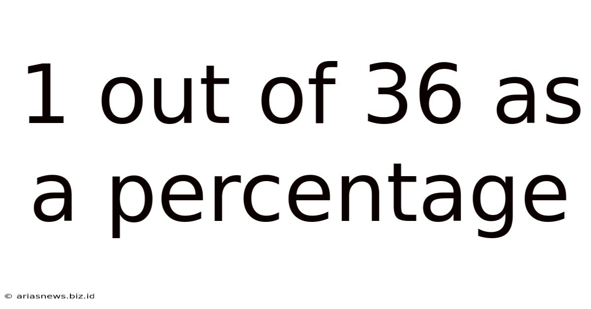 1 Out Of 36 As A Percentage