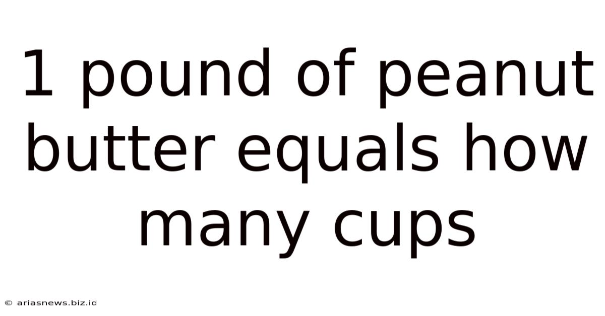 1 Pound Of Peanut Butter Equals How Many Cups