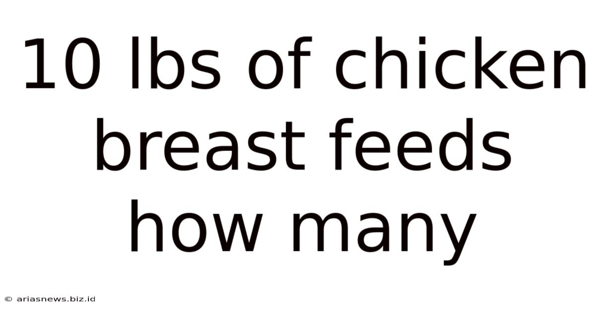 10 Lbs Of Chicken Breast Feeds How Many