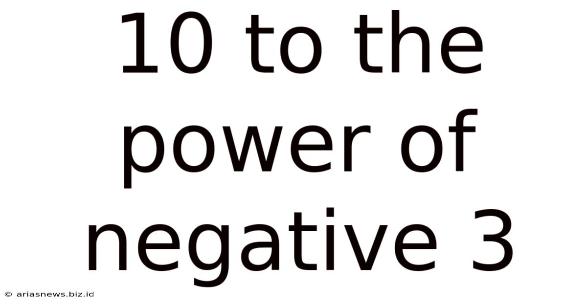 10 To The Power Of Negative 3