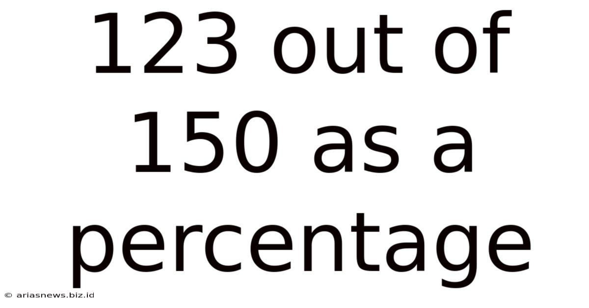 123 Out Of 150 As A Percentage