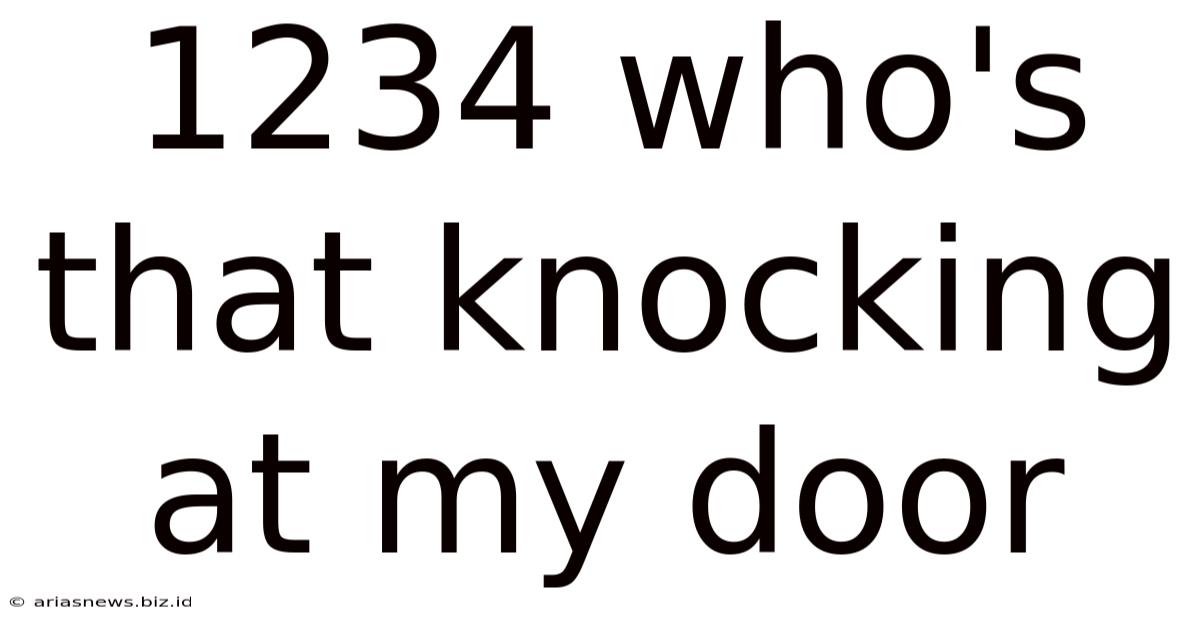 1234 Who's That Knocking At My Door
