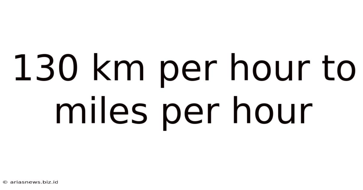 130 Km Per Hour To Miles Per Hour