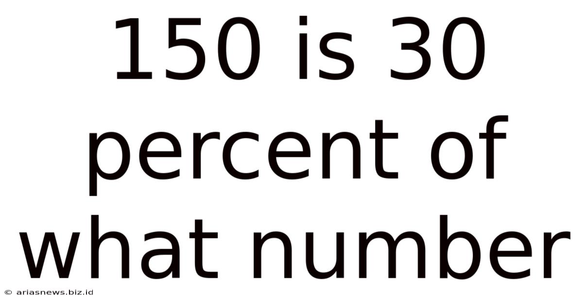 150 Is 30 Percent Of What Number