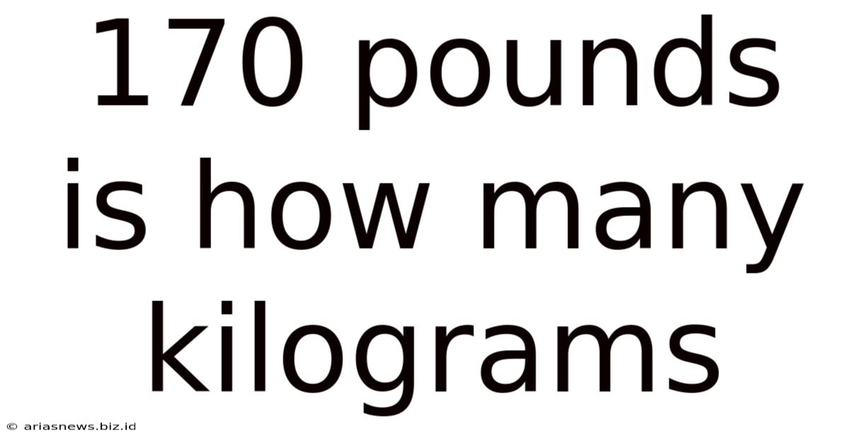 170 Pounds Is How Many Kilograms