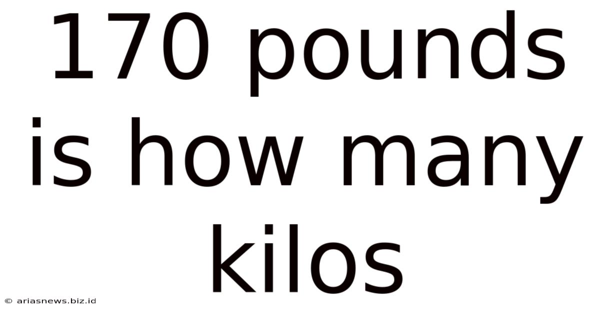 170 Pounds Is How Many Kilos