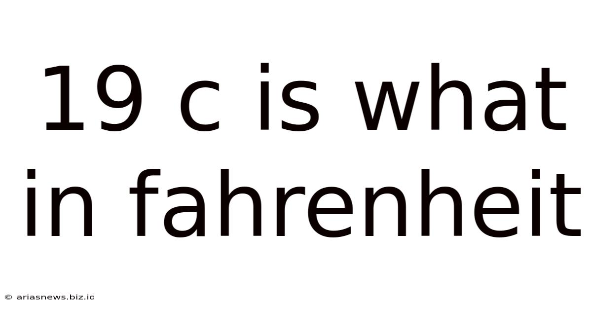 19 C Is What In Fahrenheit