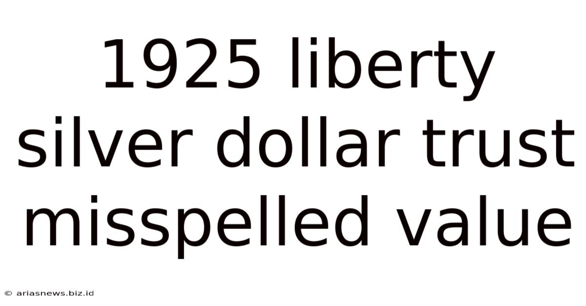 1925 Liberty Silver Dollar Trust Misspelled Value