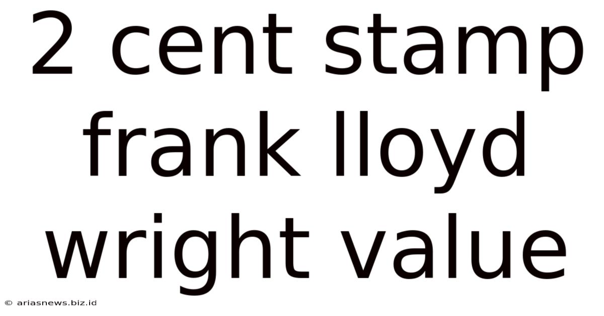 2 Cent Stamp Frank Lloyd Wright Value