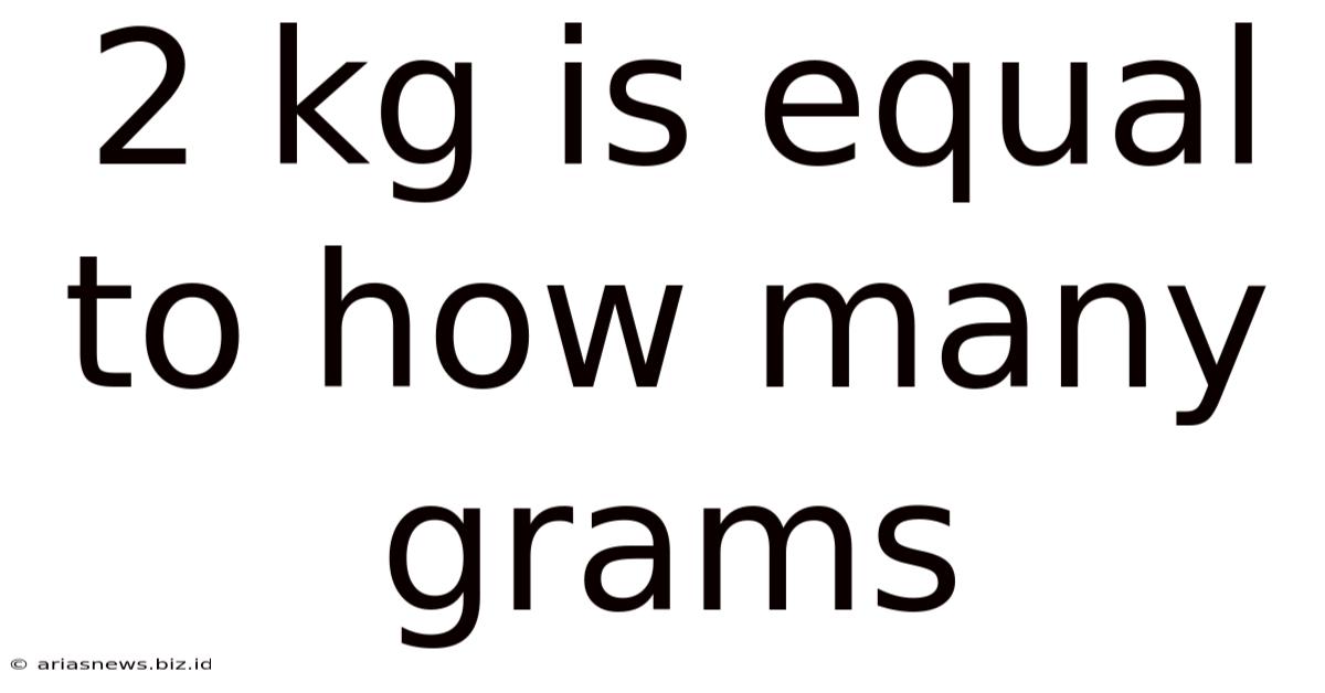 2 Kg Is Equal To How Many Grams