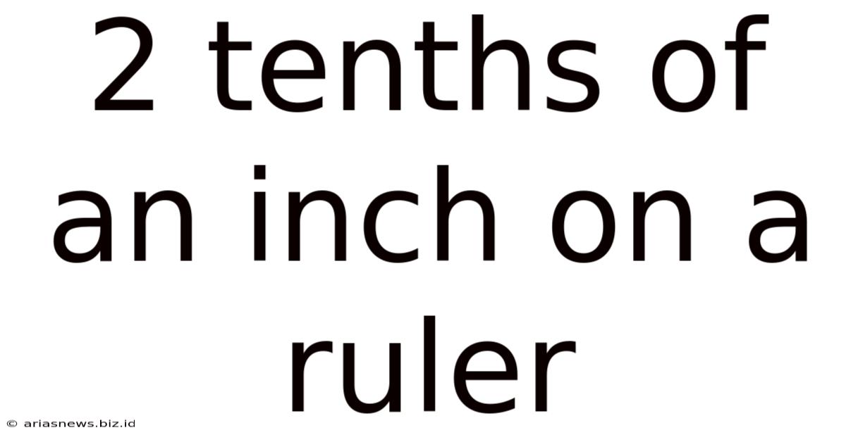 2 Tenths Of An Inch On A Ruler
