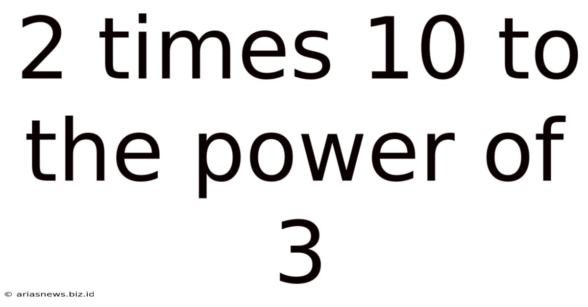 2 Times 10 To The Power Of 3