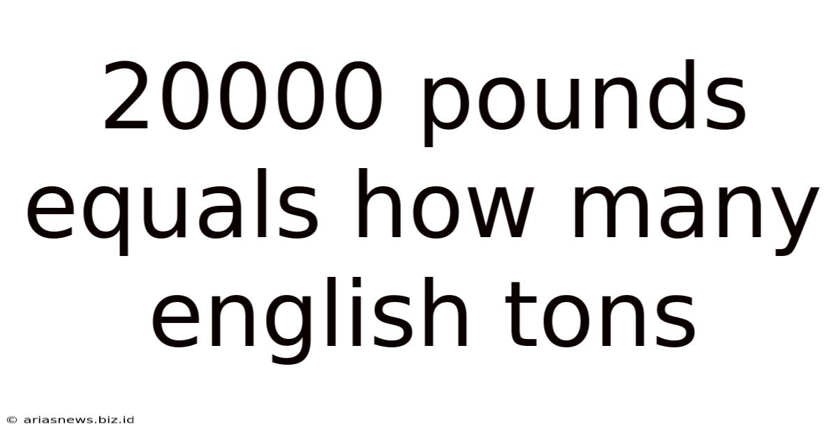 20000 Pounds Equals How Many English Tons