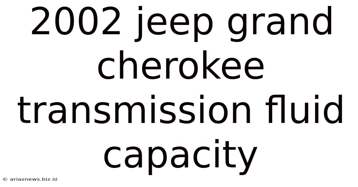 2002 Jeep Grand Cherokee Transmission Fluid Capacity