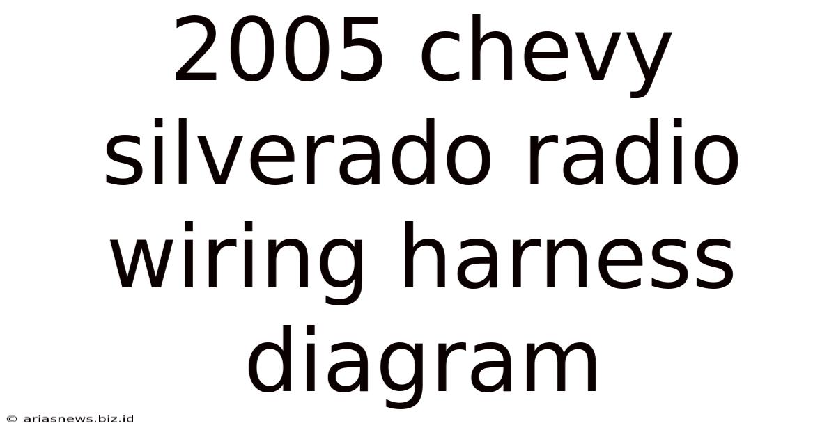 2005 Chevy Silverado Radio Wiring Harness Diagram