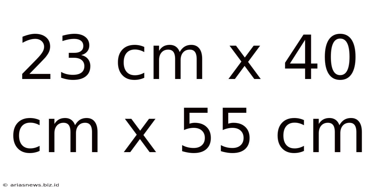 23 Cm X 40 Cm X 55 Cm