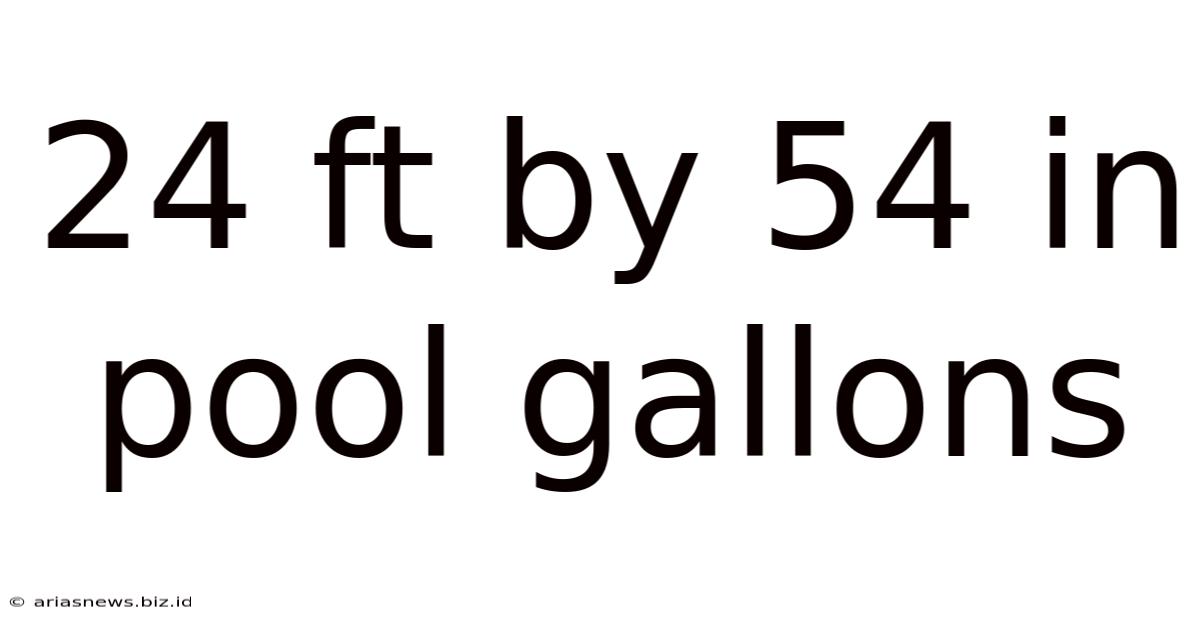 24 Ft By 54 In Pool Gallons