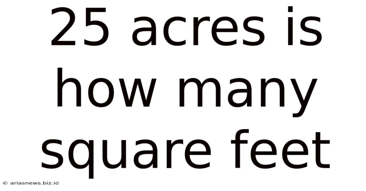 25 Acres Is How Many Square Feet