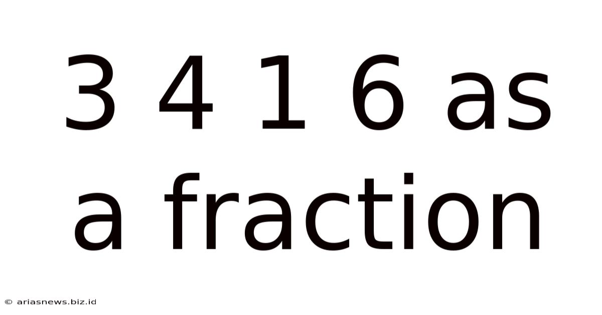 3 4 1 6 As A Fraction