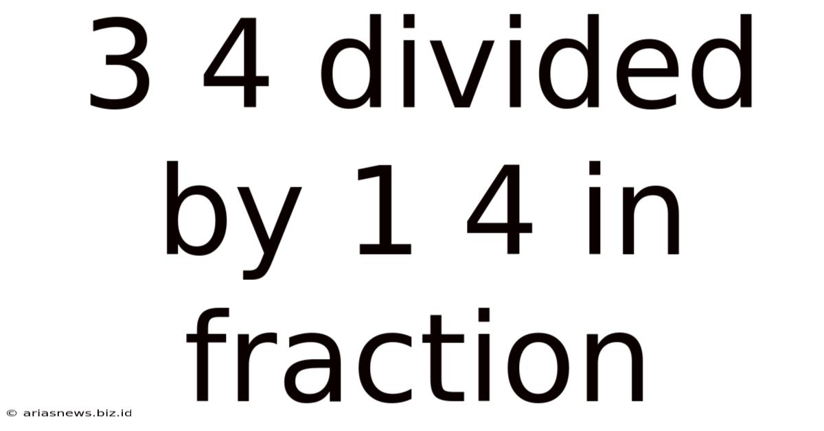 3 4 Divided By 1 4 In Fraction