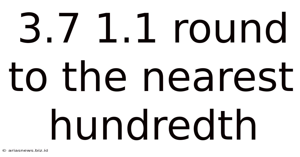 3.7 1.1 Round To The Nearest Hundredth