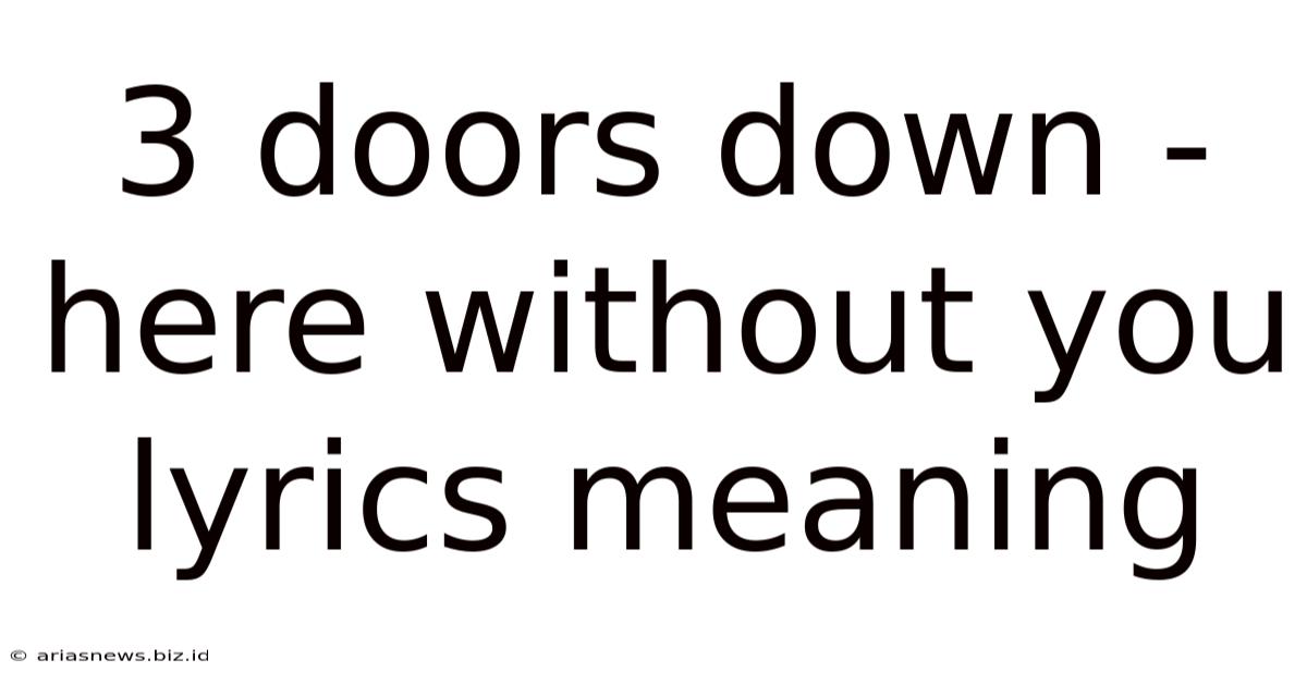 3 Doors Down - Here Without You Lyrics Meaning