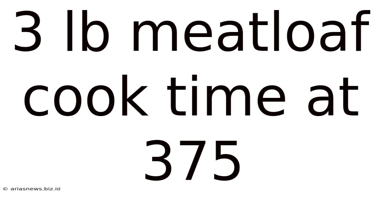 3 Lb Meatloaf Cook Time At 375