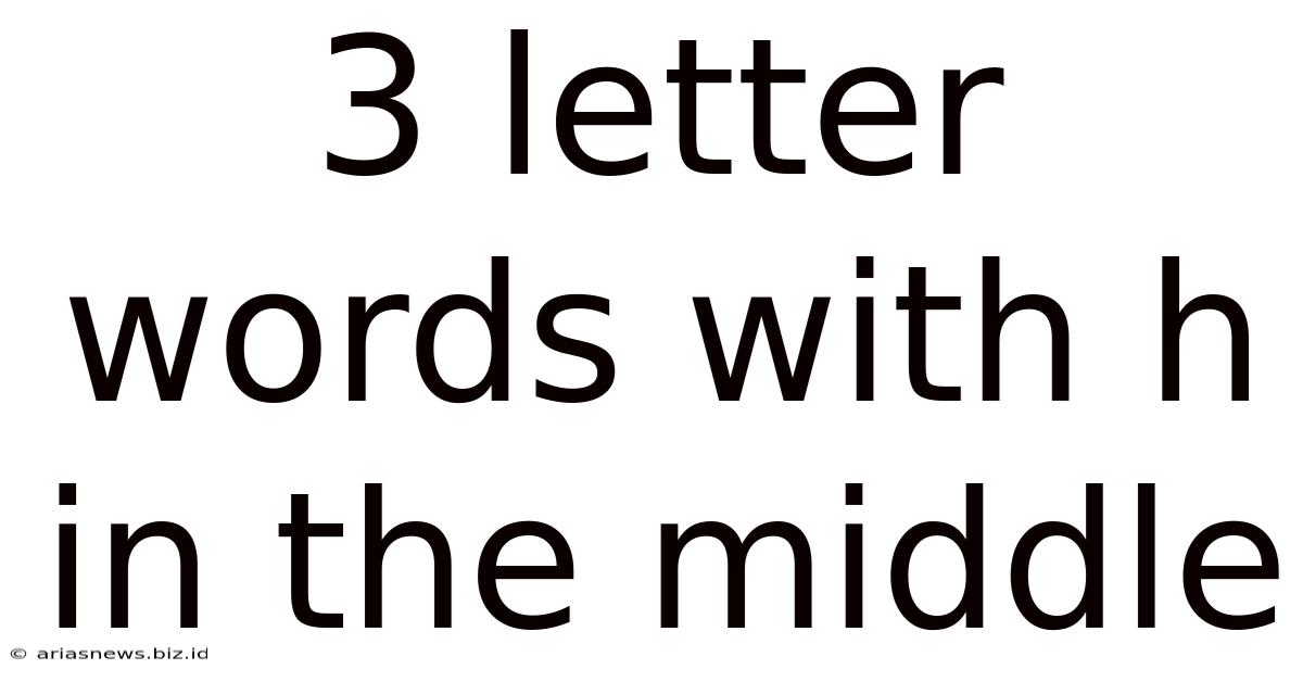 3 Letter Words With H In The Middle