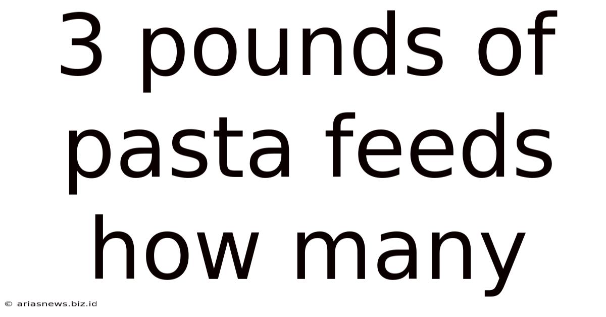 3 Pounds Of Pasta Feeds How Many