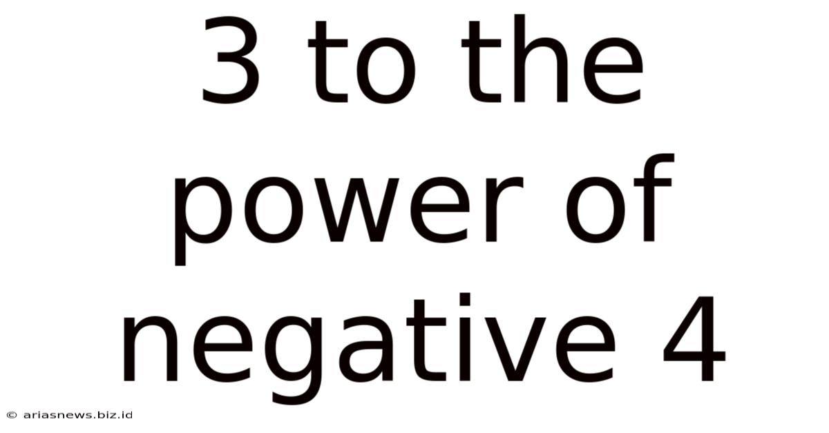 3 To The Power Of Negative 4