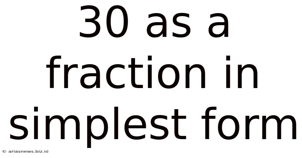 30 As A Fraction In Simplest Form