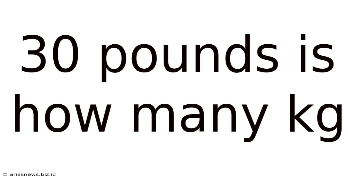 30 Pounds Is How Many Kg