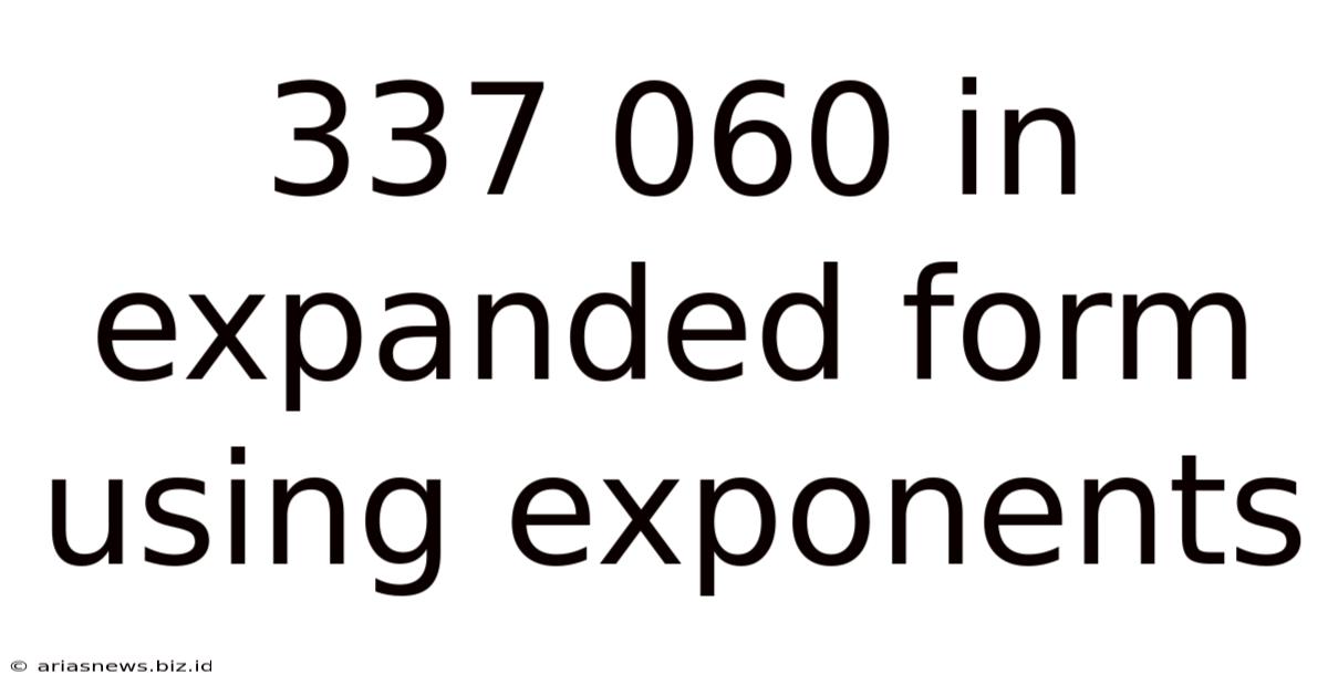 337 060 In Expanded Form Using Exponents
