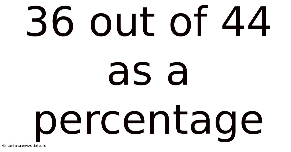 36 Out Of 44 As A Percentage