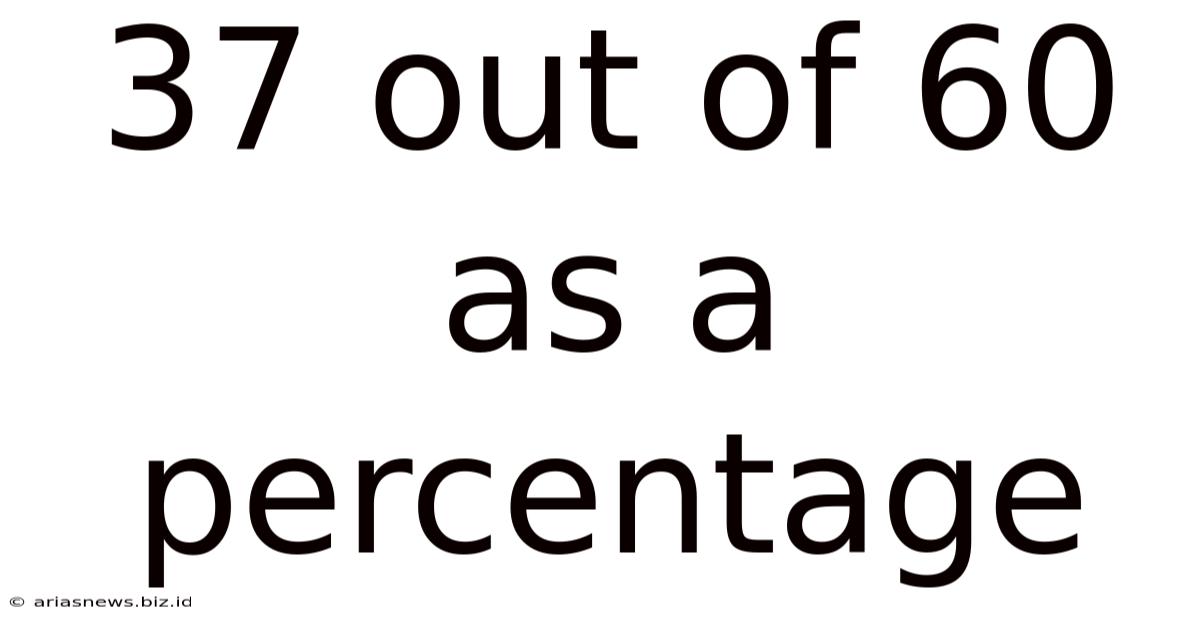 37 Out Of 60 As A Percentage