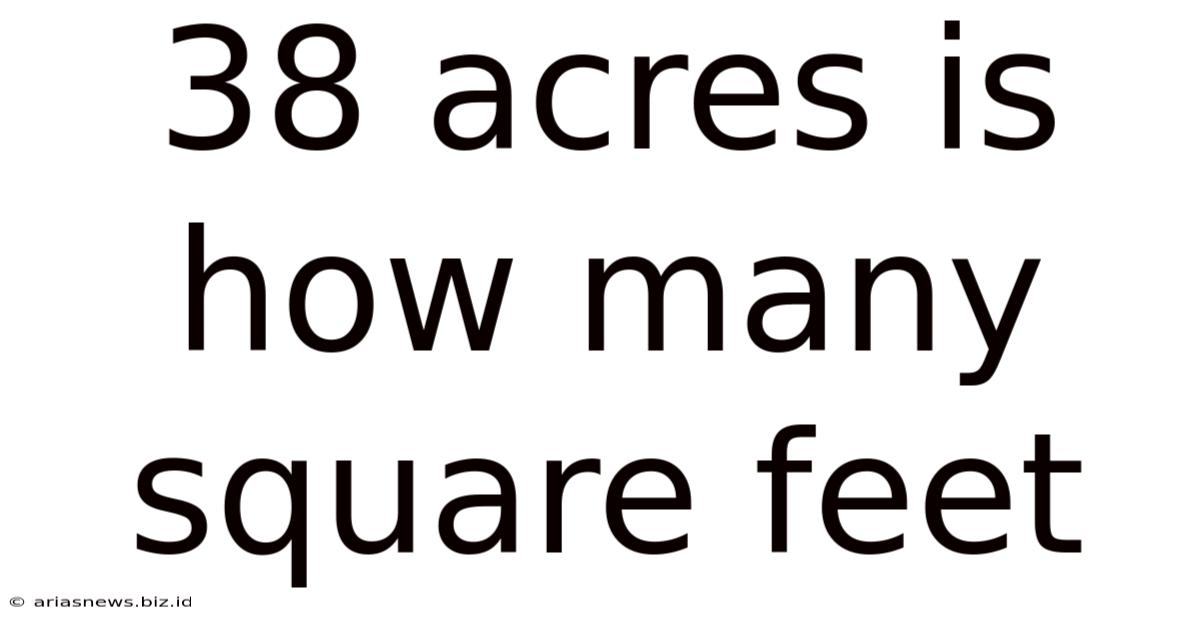 38 Acres Is How Many Square Feet